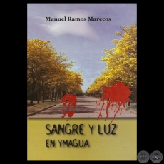 SANGRE Y LUZ EN YMAGUA - Por MANUEL RAMOS MARECOS - Año 2011