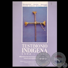 TESTIMONIO INDÍGENA 1592 – 1627, MARTIRIO DEL HERMANO JUAN BERNARDO EN EL RITUAL ANTROPOFÁGICO GUARANÍ - Por MARGARITA DURÁN ESTRAGÓ y JOSÉ LUIS SALAS 