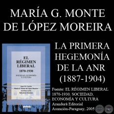 LA PRIMERA HEGEMONA DE LA ANR 1887-1904 - MARA G. MONTE DE LPEZ MOREIRA