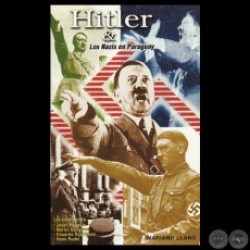 HITLER & LOS NAZIS EN PARAGUAY - Por MARIANO LLANO - Año 2004