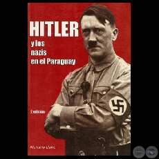 HITLER Y LOS NAZIS EN EL PARAGUAY - Por MARIANO LLANO - Ao 2011