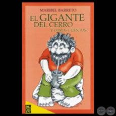 EL GIGANTE DEL CERRO Y OTROS CUENTOS - Cuentos de MARIBEL BARRETO - Ao 2002