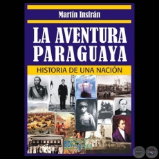 LA AVENTURA PARAGUAYA - Por MARTN INSFRN - Ao 2010