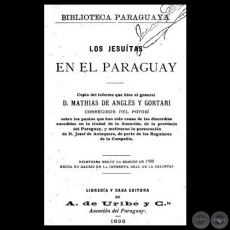 LOS JESUÍTAS EN EL PARAGUAY - Informe de D. MATHIAS DE ANGLÉS Y GORTARI