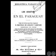 LOS JESUTAS EN EL PARAGUAY - Informe de D. MATHIAS DE ANGLS Y GORTARI