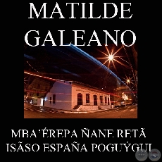 MBA’ÉREPA ÑANE RETÃ ISÃSO ESPAÑA POGUÝGUI - PORQUE NOS INDEPENDIZAMOS DE ESPAÑA (Ombohasa Guaraníme MATILDE GALEANO)