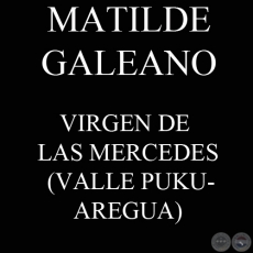 VIRGEN DE LAS MERCEDES - VALLE PUKU-AREGUA - Ohai MATILDE GALEANO 