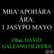 MBAAPOHRA RA: 1 JASYPO (DA DEL OBRERO: 1 DE MAYO) - Ohai: DAVID GALEANO OLIVERA