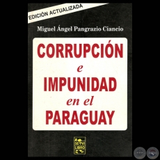 CORRUPCIÓN E IMPUNIDAD EN EL PARAGUAY - Por MIGUEL ANGEL PANGRAZIO CIANCIO - Año 2005