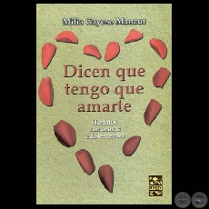 DICEN QUE TENGO QUE AMARTE, 2007 - Relatos de MILIA GAYOSO MANZUR