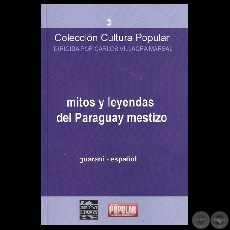 MITOS Y LEYENDAS DEL PARAGUAY MESTIZO (GUARANÍ - ESPAÑOL), 2010 - Prólogo : FRANCISCO PÉREZ MARICEVICH