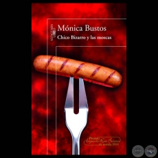 CHICO BIZARRO Y LAS MOSCAS - Novela de MÓNICA BUSTOS - Año 2010
