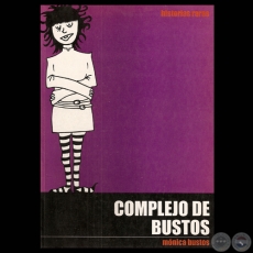 COMPLEJO DE BUSTOS, 2004 - HISTORIAS RARAS - Por MÓNICA BUSTOS