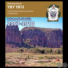 MUNICIPALIDAD DE YBY YA’U - INFORME DE GESTIÓN 2007 – 2010 - Intendente ALSIMIO CASCO AYALA 