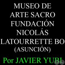 MUSEO DE ARTE SACRO - MUSEOS DEL PARAGUAY (24) - Por JAVIER YUBI