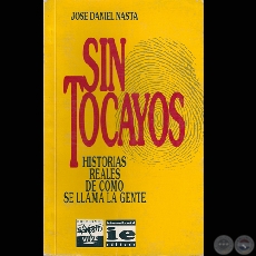 SIN TOCAYOS  HISTORIAS REALES DE CMO SE LLAMA LA GENTE, 1993 - Por JOS DANIEL NASTA