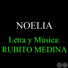 NOELIA - Letra y música: RUBITO MEDINA