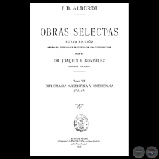 DIPLOMACIA ARGENTINA Y AMERICANA - TOMO VII - VOLUMEN II - OBRAS SELECTAS - JUAN BAUTISTA ALBERDI