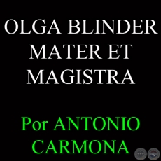OLGA BLINDER MATER ET MAGISTRA - Por ANTONIO CARMONA
