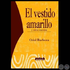 EL VESTIDO AMARILLO (Cuentos de ORIOL BARBOZA)