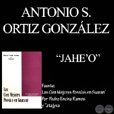 JAHE’O (De LAS CIEN MEJORES POESÍAS EN GUARANÍ)