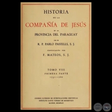 HISTORIA DE LA COMPAA DE JESS EN LA PROVINCIA DEL PARAGUAY - VIII - I, 1949 - R.P. PABLO PASTELLS, S.J. 