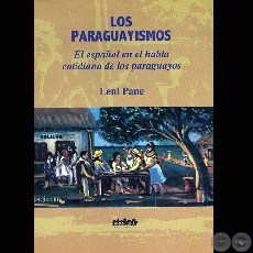 LOS PARAGUAYISMOS, 2005 - Por LENI PANE