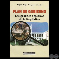 PLAN DE GOBIERNO - LOS GRANDES OBJETIVOS DE LA REPÚBLICA - Por MIGUEL ÁNGEL PANGRAZIO CIANCIO - Año 2007