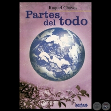 PARTES DEL TODO, 2000 - Poesías de RAQUEL CHAVES
