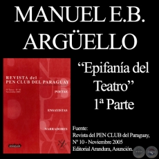 EPIFANÍA DEL TEATRO, PRIMERA PARTE - Por MANUEL E.B. ARGÜELLO