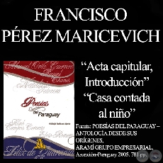 ACTA CAPITULAR y CASA CONTADA AL HIJO (Poesías de FRANCISCO PÉREZ-MARICEVICH)