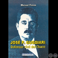 JOSÉ P. GUGGIARI - DEFENSOR CIVIL DEL CHACO - Por MANUEL PESOA