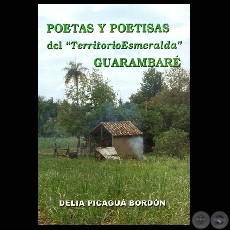 POETAS Y POETISAS DEL “TERRITORIO ESMERALDA” - GUARAMBARÉ. (Por DELIA PICAGUÁ BORDÓN)