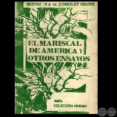 EL MARISCAL DE AMÉRICA Y OTROS ENSAYOS, 1983 - Por BEATRIZ R.A. DE GONZÁLEZ ODDONE