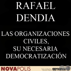 LAS ORGANIZACIONES CIVILES, SU NECESARIA DEMOCRATIZACIN (RAFAEL DENDIA)