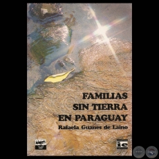 FAMILIAS SIN TIERRA EN PARAGUAY - Por RAFAELA GUANES DE LAÍNO - Año 1993
