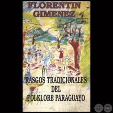 RASGOS TRADICIONALES DEL FOLKLORE PARAGUAYO - Por FLORENTÍN GIMENEZ 
