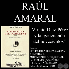 VIRIATO DAZ-PREZ Y LA GENERACIN PARAGUAYA DEL NOVECIENTOS - Ensayo de RAL AMARAL