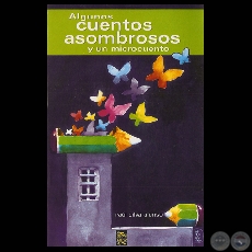 ALGUNOS CUENTOS ASOMBROSOS Y UN MICROCUENTO - Cuentos de RAL SILVA ALONSO - Ao 2006