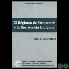 EL RÉGIMEN DE STROESSNER Y LA RESISTENCIA INDÍGENA - Por RENÉ D. HARDER HORST