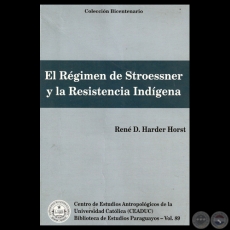 EL RGIMEN DE STROESSNER Y LA RESISTENCIA INDGENA - Por REN D. HARDER HORST