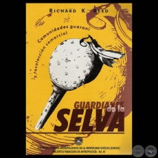 GUARDIANES DE LA SELVA - COMUNIDADES GUARANÍ Y RECOLECCIÓN COMERCIAL - Por RICHARD K. REED - Volumen 42