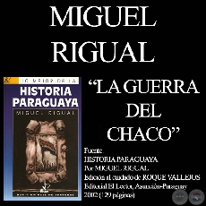 LA GUERRA DEL CHACO - Autor: MIGUEL RIGUAL  