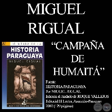 CAMPAÑA DE HUMAITÁ - GUERRA DE LA TRIPLE ALIANZA - Autor: MIGUEL RIGUAL