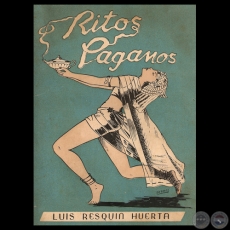 RITOS PAGANOS, 1949 - Poemario de LUIS RESQUÍN HUERTA