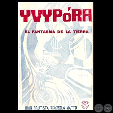 YVYPRA - EL FANTASMA DE LA TIERRA - Novela de JUAN BAUTISTA RIVAROLA MATTO