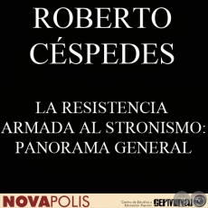 LA RESISTENCIA ARMADA AL STRONISMO (ROBERTO CÉSPEDES Y ROBERTO PAREDES)