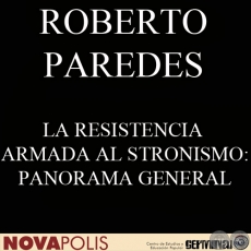 LA RESISTENCIA ARMADA AL STRONISMO (ROBERTO CÉSPEDES Y ROBERTO PAREDES)