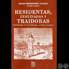 RESIDENTAS, DESTINADAS Y TRAIDORAS (3ª EDICIÓN) - COMPILADOR GUIDO RODRÍGUEZ ALCALÁ - Año 2007