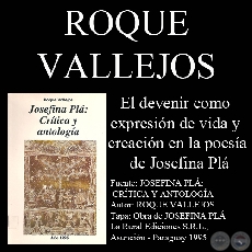EL DEVENIR COMO EXPRESIÓN DE VIDA Y CREACIÓN EN LA POESÍA DE JOSEFINA PLÁ - Por Roque Vallejos